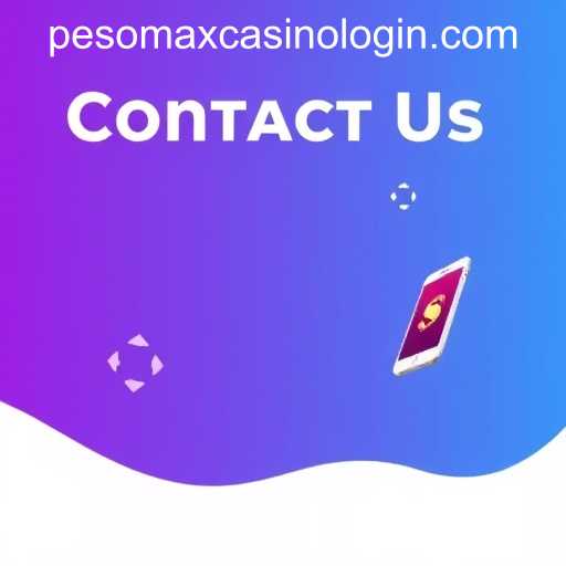 Contact Us for PESOMAX CASINO LOGIN